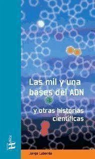 Las mil y una bases de ADN : y otras historias científicas - Toharia, Manuel; Laborda Fernández, Jorge