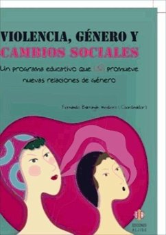 Violencia, género y cambios sociales : un programa educativo que (sí) promueve nuevas relaciones de género - Barragán Medero, Fernando . . . [et al.