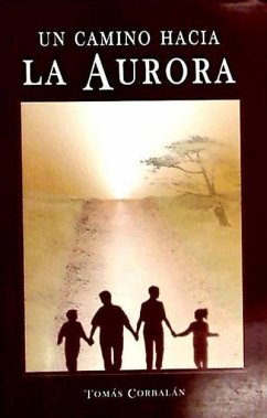 Un camino hacia la aurora - Corbalán Burruezo, Tomás . . . [et al.