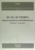 Di yo, di tiempo : poetas españolas contemporáneas : ensayos y antología