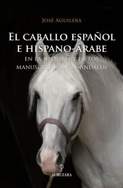 El caballo español e hispano-árabe - Aguilera Pleguezuelo, José