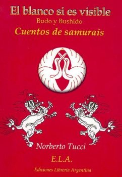 El blanco si es visible : cuentos zen para samuráis - Tucci Romero, Basilio Norberto