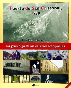 Fuerte de San Cristóbal, 1938 : la gran fuga de las cárceles franquistas - Sierra Hoyos, Félix; Alforja Sagone, Iñaki; Sierra, Félix