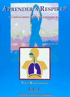 Aprender a respirar : la ciencia hindú-yogui de la respiración - Ramacharaka, Yogi