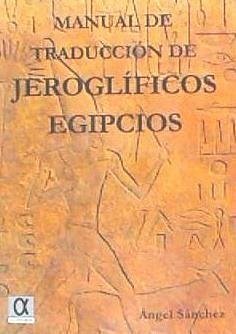 Manual de traducción de jeroglíficos egipcios - Sánchez Rodríguez, Ángel