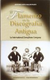 El flamenco en la discografía antigua : la International Zonophone Company. Historia y discografía flamenca (1905-1912), un estudio para aficionados y coleccionistas