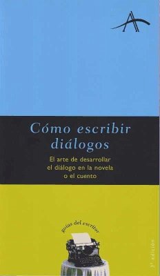 Cómo escribir diálogos : el arte de desarrollar el diálogo en la novela o el cuento - Kohan, Silvia Adela