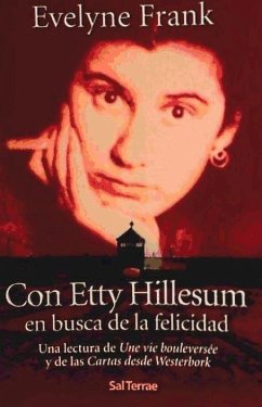 Con Etty Hillesum en busca de la felicidad : una lectura de Une vie bouleversée y de las Cartas desde Westerbork - Frank, Evelyne