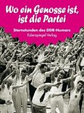 Wo ein Genosse ist, ist die Partei Wo ein Genosse ist, ist die Partei