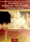 Alumnos con inatención, impulsividad e hiperactividad : intervención multimodal - Vallés Arándiga, Antonio