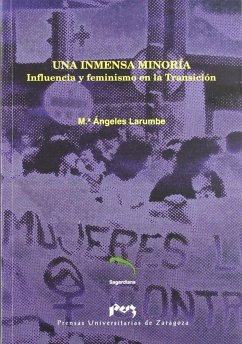 Una inmensa minoría : influencia y feminismo en la transición - Larumbe Gorraitz, María Ángeles