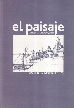 El paisaje : génesis de un concepto - Maderuelo, Javier