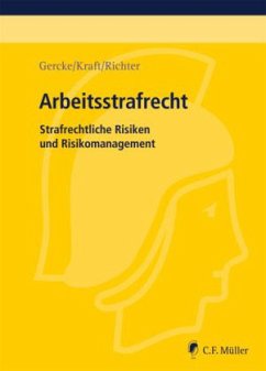 Arbeitsstrafrecht - Gercke, Björn; Kraft, Oliver; Richter, Marcus