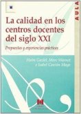 La calidad en los centros docentes del siglo XXI, propuestas y experiencias prácticas La calidad en los centros docentes del siglo XXI, propuestas y experiencias prácticas
