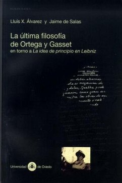 La última filosofía de Ortega y Gasset en torno a la idea de principio de Leibniz - Álvarez, Luis