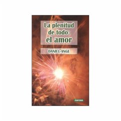 La plenitud de todo : el amor - Ange, Daniel