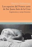 Los espacios del "Primero sueño" de sor Juana Inés de la Cruz : arquitectura y cuerpo femenino