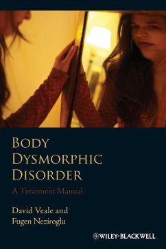 Body Dysmorphic Disorder - Veale, David; Neziroglu, Fugen