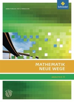 Mathematik Neue Wege SII. Arbeitsbuch mit CD-ROM. Analysis 2 - Bostelmann, Michael;Fehse, Christian;Grabinger, Benno