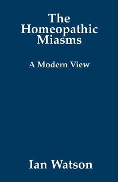 The Homeopathic Miasms - A Modern View - Watson, Ian