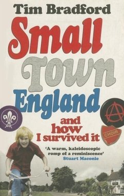 Small Town England: And How I Survived It - Bradford, Tim
