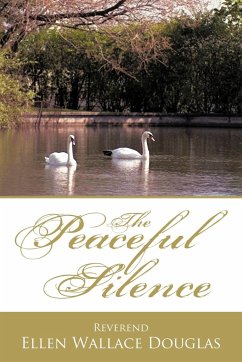 The Peaceful Silence - Reverend Ellen Wallace Douglas, Ellen Wa; Reverend Ellen Wallace Douglas