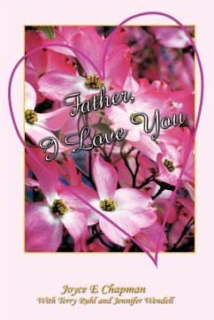 Father, I Love You - Chapman, Joyce E; Rulh, Terry; Wendell, Jennifer