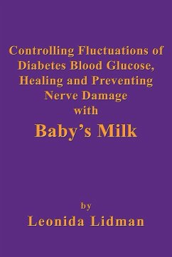 Controlling Fluctuations of Diabetes Blood Glucose, Healing and Preventing Nerve Damage with Baby's Milk - Lidman, Leonida