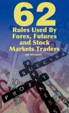 62 Rules Used By Forex, Futures and Stock Markets Traders 62 Rules Used By Forex, Futures and Stock Markets Traders