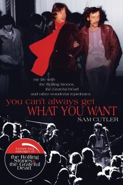 You Can't Always Get What You Want: My Life with the Rolling Stones, the Grateful Dead and Other Wonderful Reprobates - Cutler, Sam