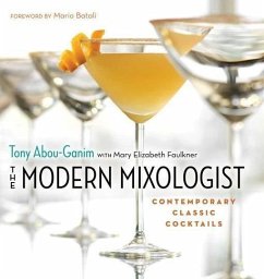 The Modern Mixologist: Contemporary Classic Cocktails - Abou-Ganim, Tony