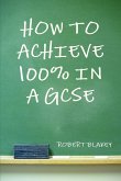 How to Achieve 100%% in a GCSE