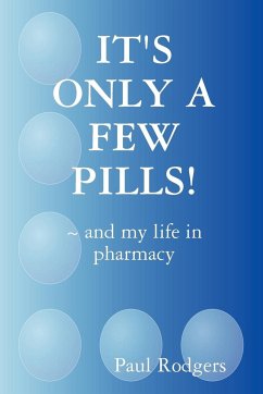 It's Only a Few Pills! and My Life in Pharmacy - Rodgers, Paul