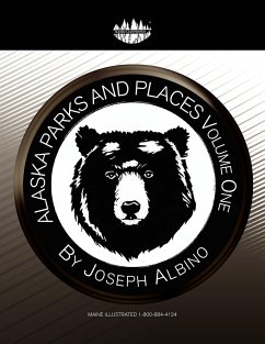 Alaska Parks and Places Volume One - Albino, Joseph