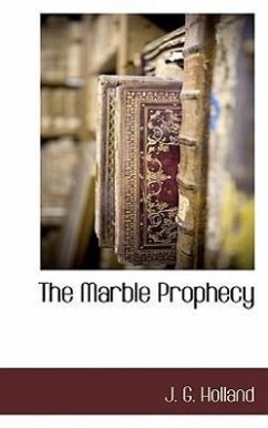 The Marble Prophecy - Holland, J G