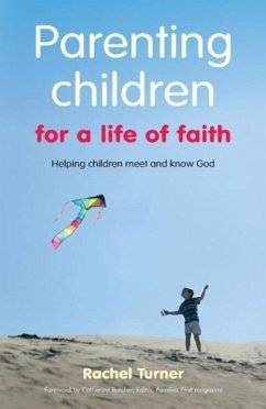 Turner, R: Parenting Children for a Life of Faith: Helping children meet and know God