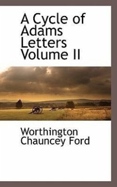 A Cycle of Adams Letters Volume II - Ford, Worthington Chauncey