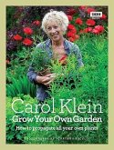 Grow Your Own Garden: How to Propagate All Your Own Plants. Carol Klein