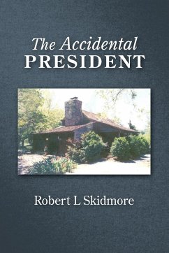 The Accidental President - Robert L. Skidmore, L. Skidmore