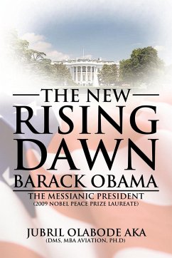 The New Rising Dawn Barack Obama - Aka Dms Mba Aviation Ph. D., Jubril Olab