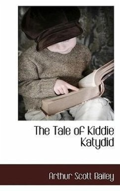 The Tale of Kiddie Katydid - Bailey, Arthur Scott