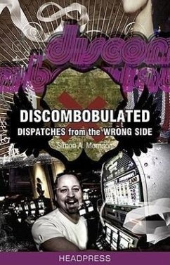 Discombobulated: Dispatches from the Wrong Side - Morrison, Simon A.