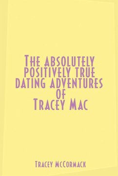 The Absolutely, Positively True Dating Adventures of Tracey Mac