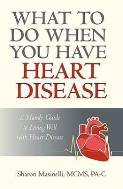 What to Do When You Have Heart Disease - Sharon Masinelli McMs Pa-C, Masinelli Mc; Sharon Masinelli McMs Pa-C