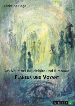 Flaneur und Voyant. Das Neue bei Baudelaire und Rimbaud