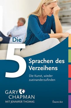 Die fünf Sprachen des Verzeihens - Chapman, Gary