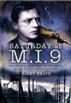 Saturday at M.I.9: The Classic Account of the WW2 Allied Escape Organisation - Neave, Airey