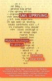SMS Uprising: Mobile Phone Activism in Africa