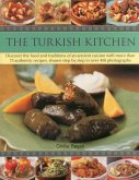 The Turkish Kitchen: Discover the Food and Traditions of an Ancient Cuisine with More Than 75 Authentic Recipes, Shown Step by Step in Over