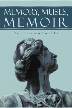 Memory, Muses, Memoir - Deb Everson Borofka